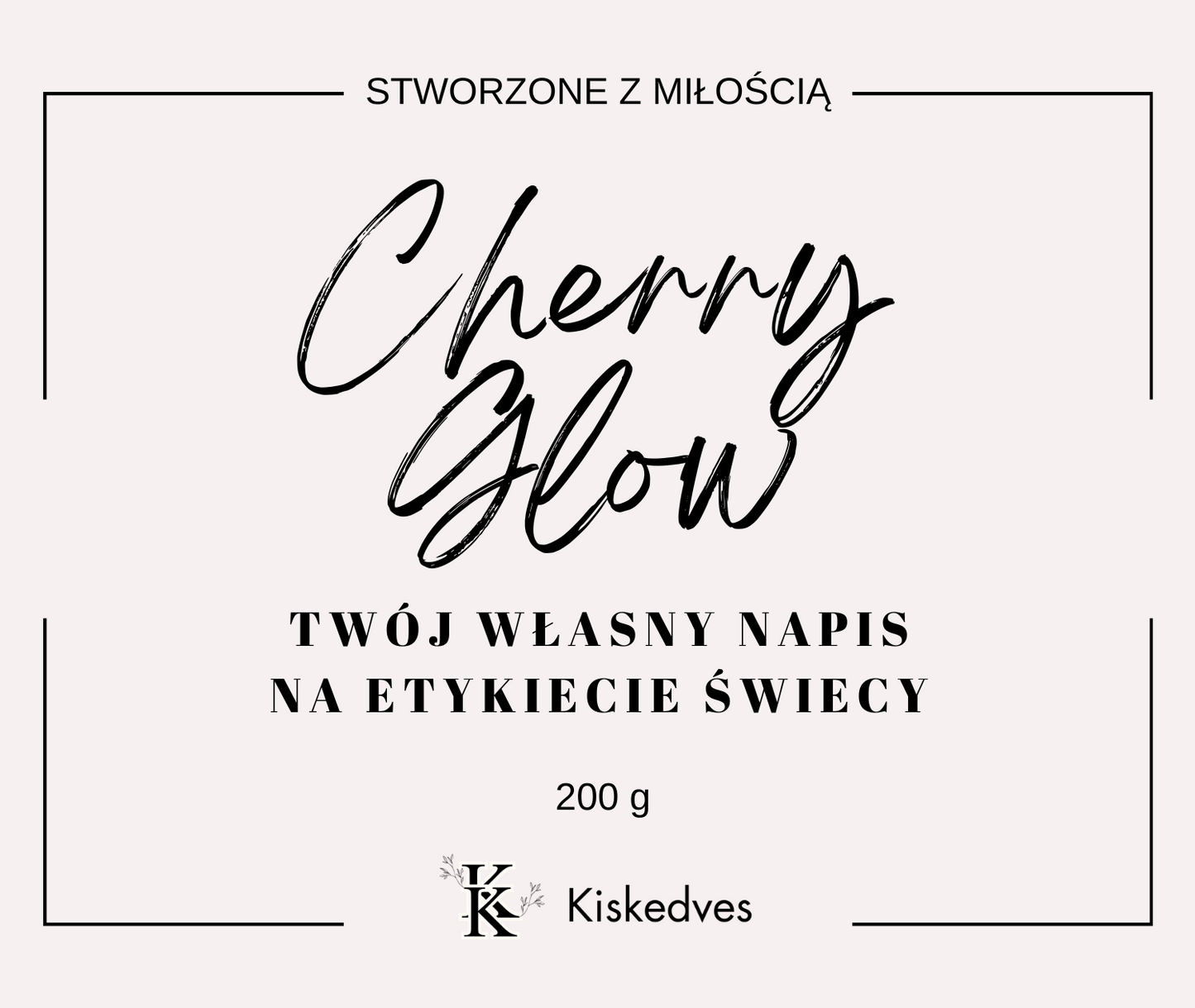 Etykieta świecy Cherry Glow Kiskedves: stworzone z miłością, 200 g, własny napis na etykiecie