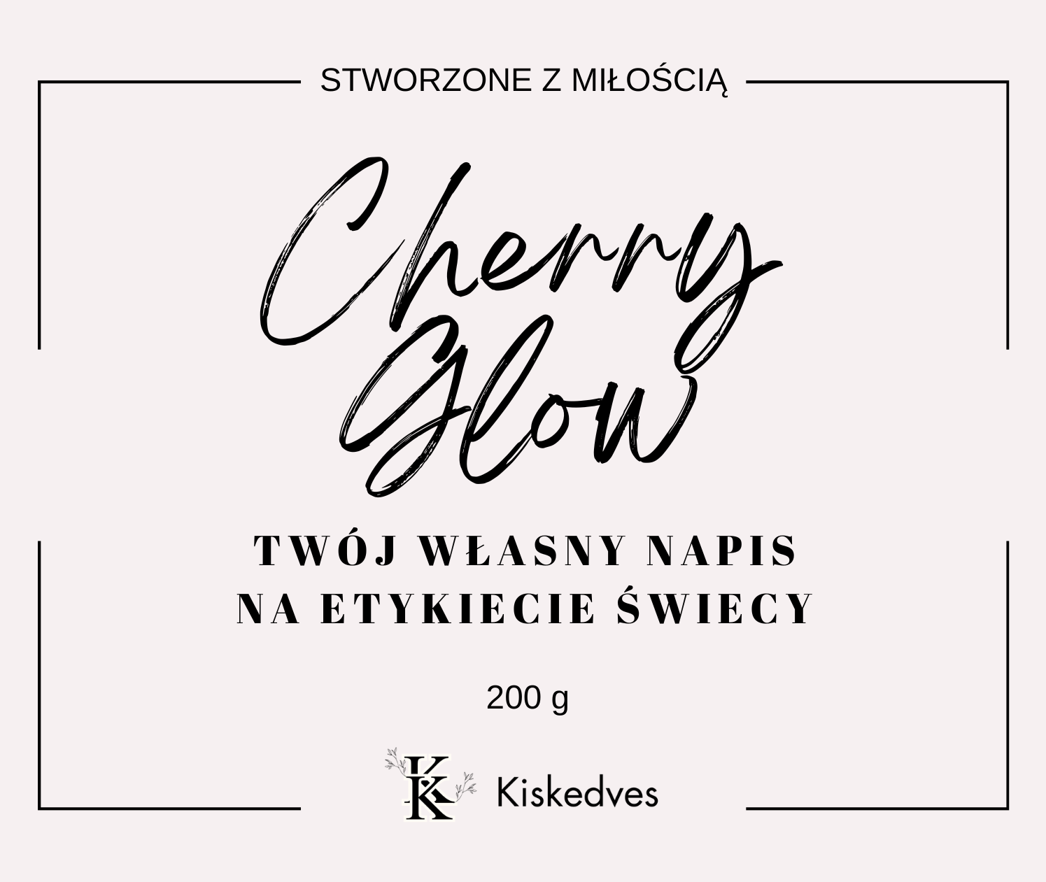 Etykieta świecy Cherry Glow Kiskedves: stworzone z miłością, 200 g, własny napis na etykiecie