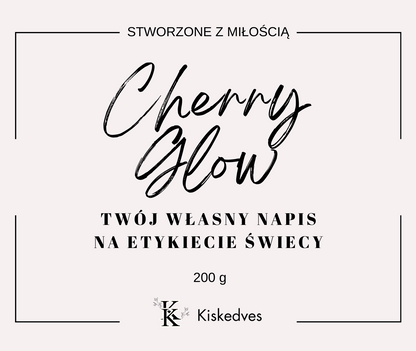 Etykieta świecy Cherry Glow Kiskedves: stworzone z miłością, 200 g, własny napis na etykiecie